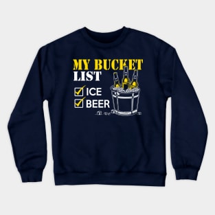 My Bucket. Beer and Ice Crewneck Sweatshirt